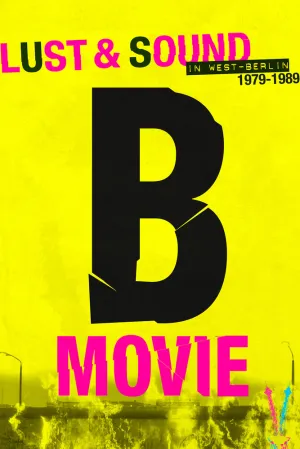 B-Movie: Шум и ярость в Западном Берлине (2015)
